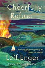 I cheerfully refuse by Leif Enger book cover. Features a painting of a sail boat on the coast of rolling hills, some that are on fire.