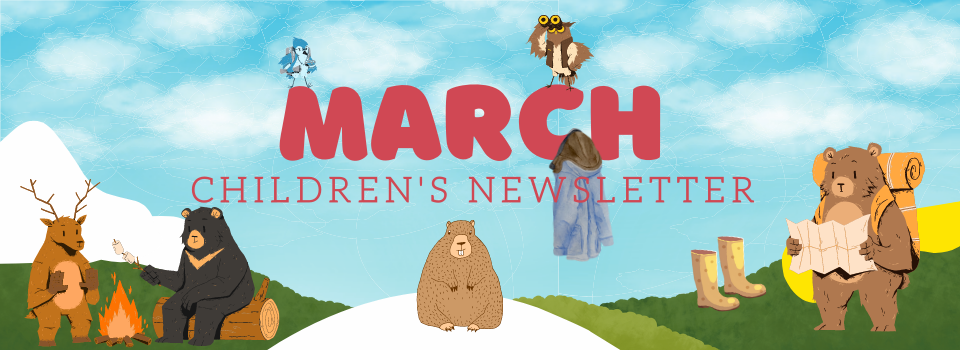 "Image of cartoon animals around a campfire and melting snow with text reading March children's newsletter and link to the newsletter."