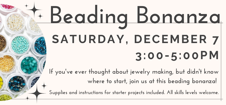 Join in the Library Lab for a beading bonanza on Saturday, December 7th from 3pm to 5pm.