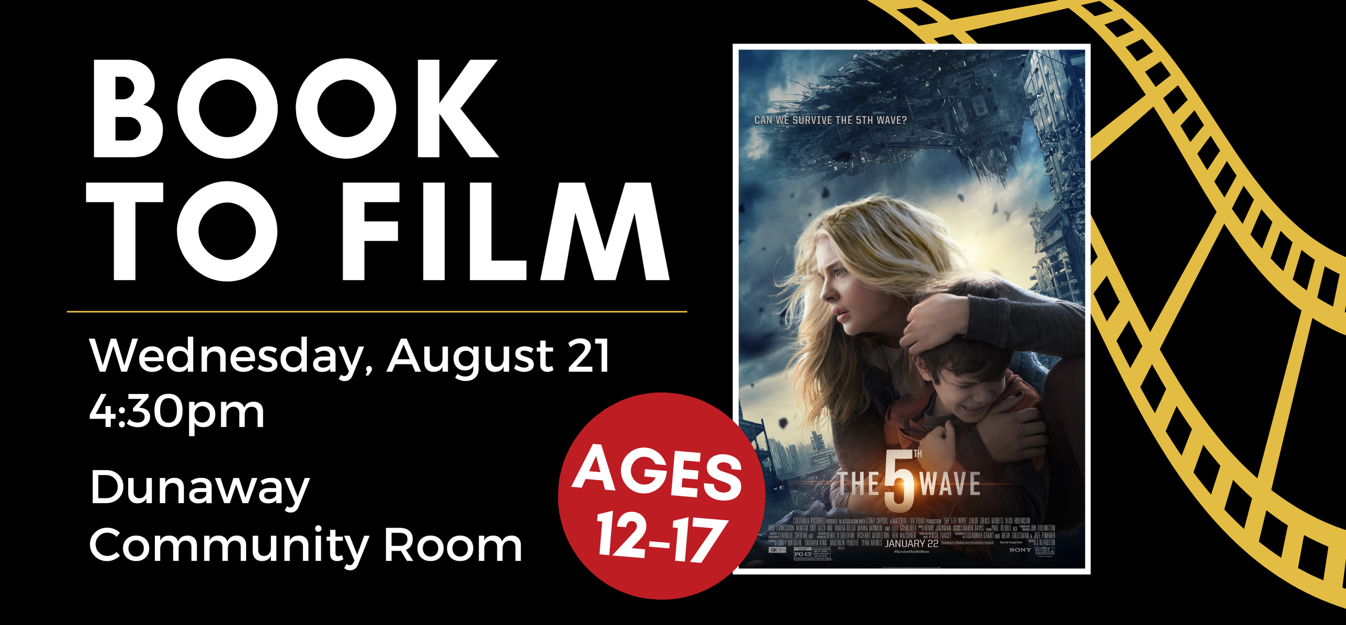 book to film wednesday august 21 at four thirty in the evening in the dunaway community room for ages twelve to seventeen picture of fifth wave movie