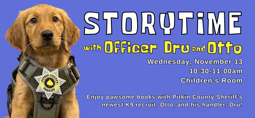 storytime with officer dru and otto wednesday november 13 at 10 30 AM