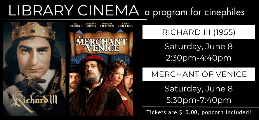 Library cinema on Saturday June 8. Watch Richard the 3rd at 2:30pm and Merchant of Venice at 5:30pm. 