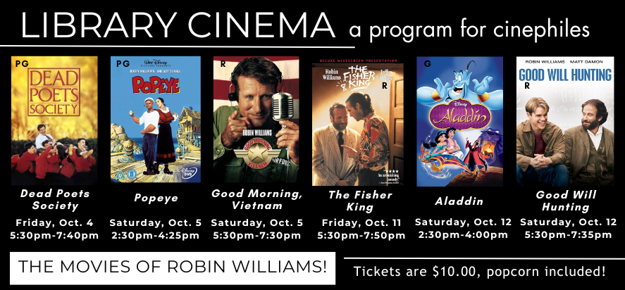 Library cinema presents the movies of Robin Williams Friday at 5:30pm and Saturday at 2:30pm and 5:30pm