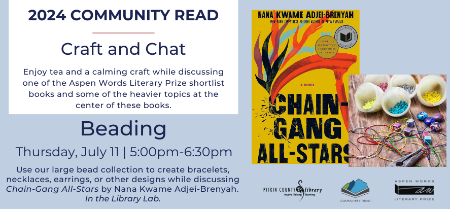 Use our large bead collection to create bracelets, necklaces, earrings, or other designs while discussing Chain-Gang All-Stars by Nana Kwame Adjei-Brenyah.  In the Library Lab on Thursday, July 11 from 5pm to 6:30pm.