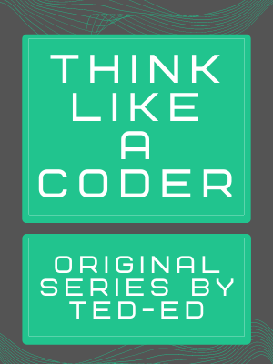 "think like a coder post it and link to youtube ted ed talks"