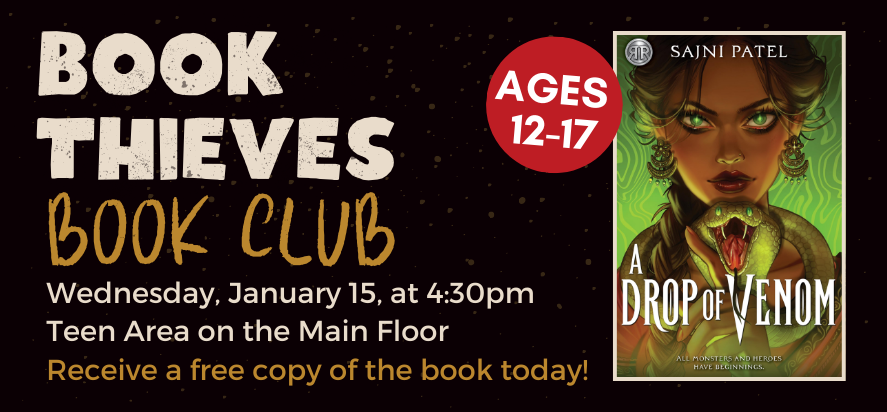 Book thieves book club a drop of venom meeting wednesday january fifteenth at four thirty PM in the teen area