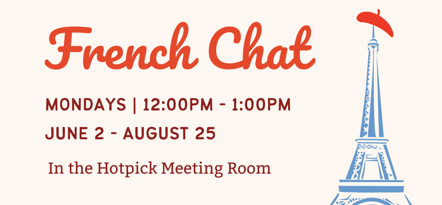 french chat mondays at twelv P M to one P M june second through august twenty fifth in the hotpick meeting room