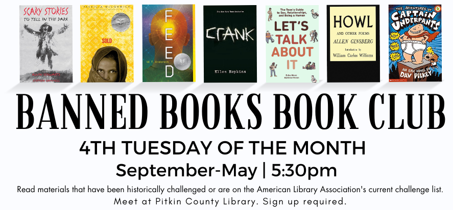 Banned books book club on the 4th Tuesday of the month at 5:30pm.