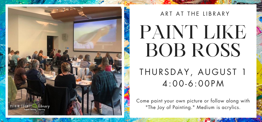 Paint like Bob Ross on Thursday, August 1st from 4pm to 6pm in the Dunaway Community Room.
