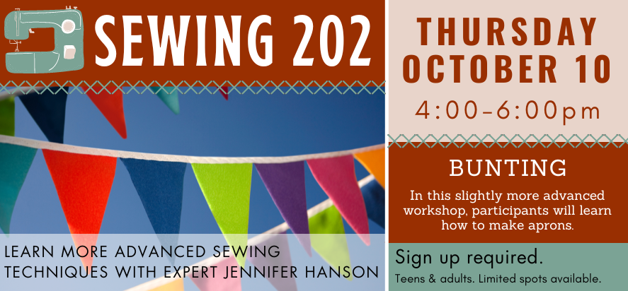 Sign up for Sewing 202 and learn bunting on Thursday, October 10 from 4pm to 6pm.