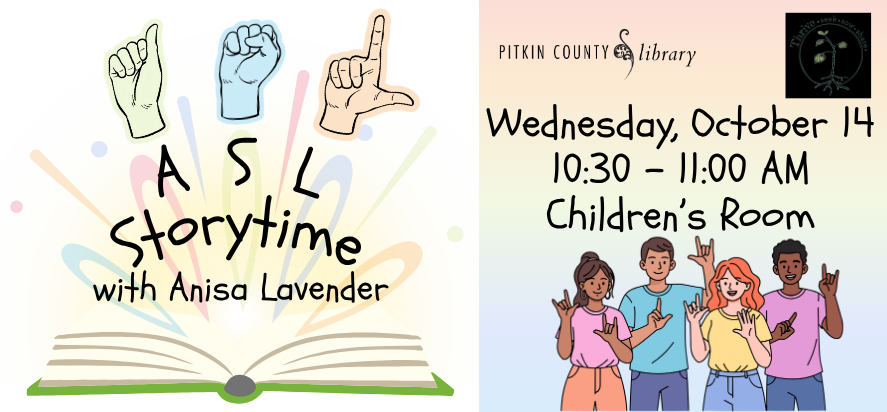 ASL Storytime with Anisa Lavender Wednesday, October 14 from 10:30 to 11:00 AM in the Children's Room