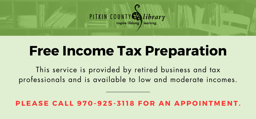 Free Income Tax Preparation This service is provided by retired business and tax professionals and is available to low and moderate incomes. Please call 970-925-3118 for an appointment.