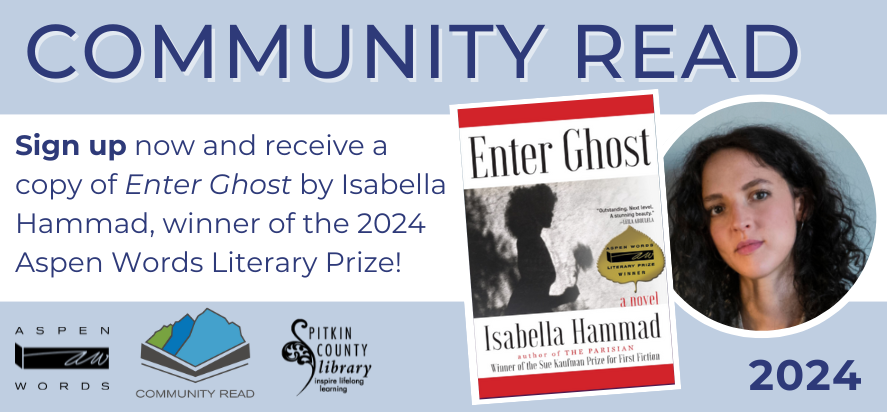 Sign up for the community read 2024 and receive a copy of enter ghost by Isabella Hammad, winner of the 2024 Aspen Words Literary Prize.