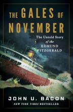 The Gales of November The Untold Story of the Edmund Fitzgerald by John U Bacon