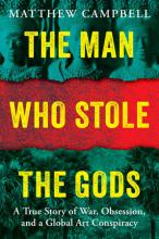 Nonfiction Book Club: The Man Who Stole the Gods- A True Story of War, Obsession, and a Global Art Conspiracy by Matthew Campbell