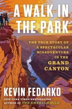  A Walk in the Park: The True Story of a Spectacular Misadventure in the Grand Canyon by Kevin Fedarko book cover featuring a painting of the grand canyon and Colorado river with hikers at the top.