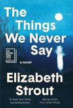 The Things We Never Say by Elizabeth Strout