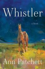 Whistler A Novel by Ann Patchett