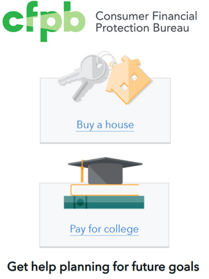text at top reads consumer financial protection bureau. picture below is of keys and a house and a graduation cap. text reads buy a house, pay for college, get help planning for future goals